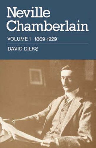 Cover image for Neville Chamberlain: Volume 1, 1869-1929