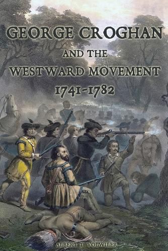 Cover image for George Croghan and the Westward Movement: 1741-1782