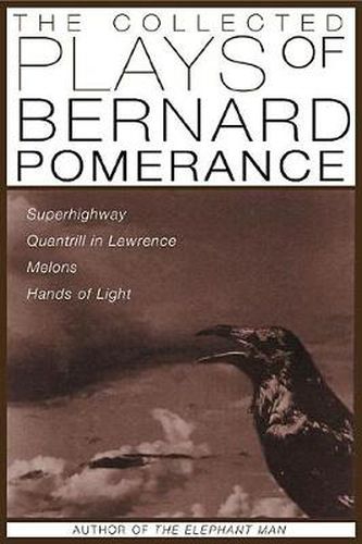 Cover image for The Collected Plays of Bernard Pomerance: Superhighway, Quantrill in Lawrence, Melons, Hands of Light