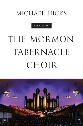 Cover image for The Mormon Tabernacle Choir: A Biography