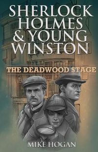 Cover image for Sherlock Holmes & Young Winston: The Deadwood Stage