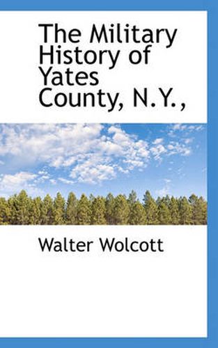 Cover image for The Military History of Yates County, N.Y.,