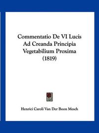 Cover image for Commentatio de VI Lucis Ad Creanda Principia Vegetabilium Proxima (1819)