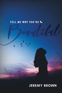 Cover image for Tell Me Why You're Beautiful
