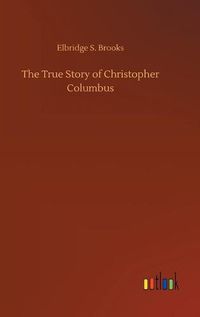 Cover image for The True Story of Christopher Columbus