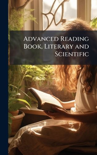 Cover image for Advanced Reading Book, Literary and Scientific