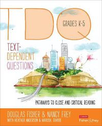 Cover image for Text-Dependent Questions, Grades K-5: Pathways to Close and Critical Reading