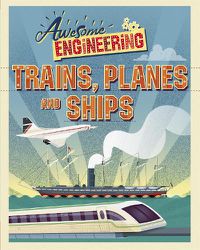 Cover image for Awesome Engineering: Trains, Planes and Ships