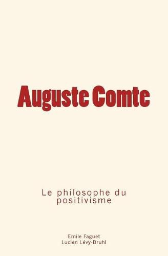 Auguste Comte: le philosophe du positivisme