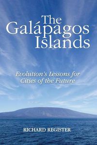 Cover image for The Galapagos Islands: Evolution's Lessons for Cities of the Future