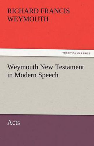 Cover image for Weymouth New Testament in Modern Speech, Acts