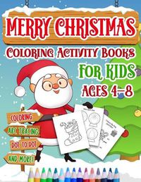 Cover image for Merry Christmas Coloring Activity Books For Kids Age 4-8