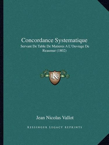 Concordance Systematique: Servant de Table de Matieres A L'Ouvrage de Reaumur (1802)