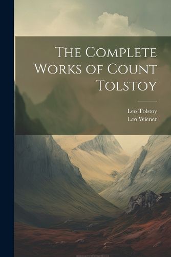 Cover image for The Complete Works of Count Tolstoy