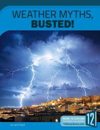 Cover image for Weather Myths, Busted!: 12 Groundbreaking Discoveries