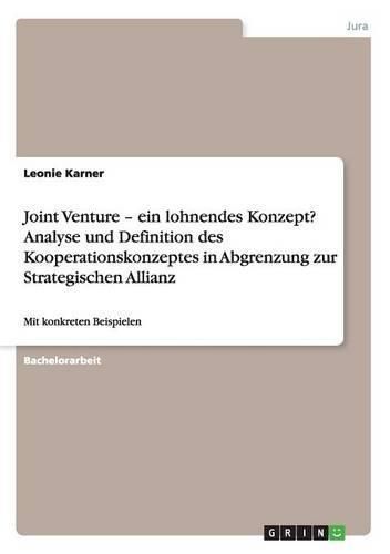 Cover image for Joint Venture - ein lohnendes Konzept? Analyse und Definition des Kooperationskonzeptes in Abgrenzung zur Strategischen Allianz: Mit konkreten Beispielen