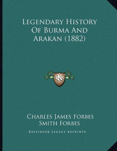 Legendary History of Burma and Arakan (1882)