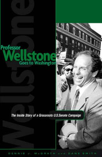 Cover image for Professor Wellstone Goes to Washington: The Inside Story of a Grassroots U.S. Senate Campaign