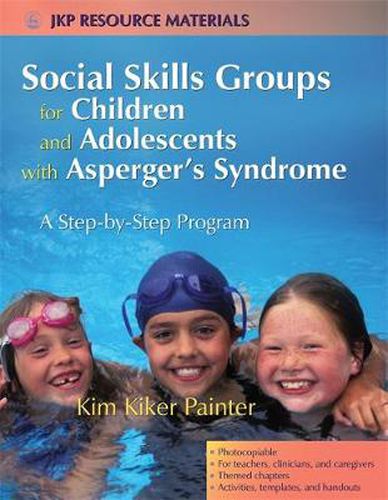 Cover image for Social Skills Groups for Children and Adolescents with Asperger's Syndrome: A Step-by-step Program
