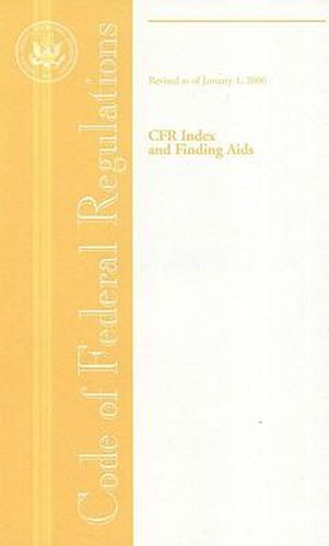 Cover image for Code of Federal Regulations, Cfr Index and Finding AIDS, Revised as of January 1, 2006