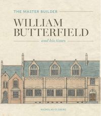 Cover image for The Master Builder: William Butterfield and His Times