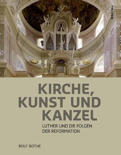 Cover image for Kirche, Kunst Und Kanzel: Luther Und Die Folgen Der Reformation