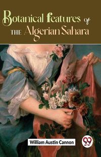 Cover image for Botanical Features Of The Algerian Sahara