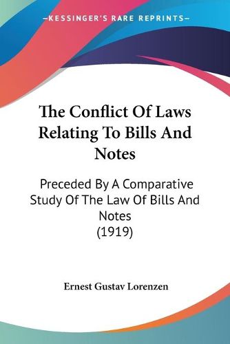 Cover image for The Conflict of Laws Relating to Bills and Notes: Preceded by a Comparative Study of the Law of Bills and Notes (1919)