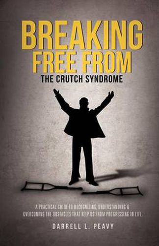 Cover image for Breaking Free From: The Crutch Syndrome