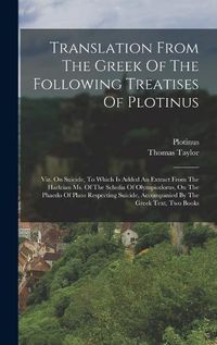 Cover image for Translation From The Greek Of The Following Treatises Of Plotinus