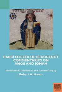 Cover image for Rabbi Eliezer of Beaugency, Commentaries on Amos and Jonah (With Selections from Isaiah and Ezekiel)