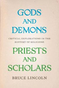 Cover image for Gods and Demons, Priests and Scholars: Critical Explorations in the History of Religions