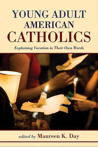 Cover image for Young Adult American Catholics: Explaining Vocation in Their Own Words