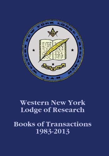 Western New York Lodge of Research: Books of Transactions 1983-2013