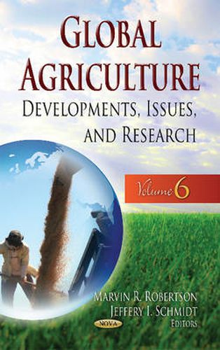 Cover image for Global Agriculture: Developments, Issues & Research -- Volume 6