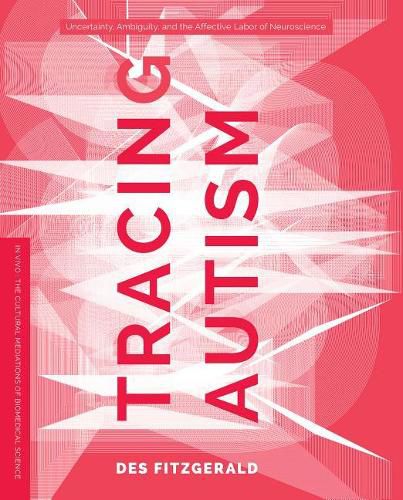 Tracing Autism: Uncertainty, Ambiguity, and the Affective Labor of Neuroscience