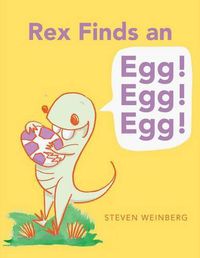 Cover image for Rex Finds an Egg! Egg! Egg!