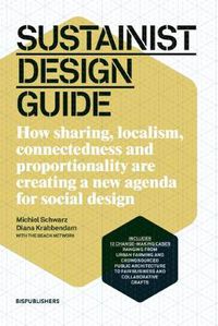 Cover image for Sustainist Design Guide: How Sharing, Localism, Connectedness and Proportionality Are Creating a New Agenda for Social Design