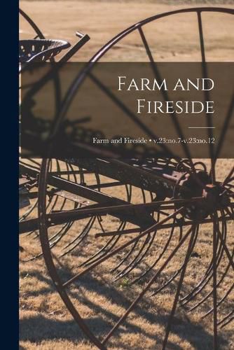 Cover image for Farm and Fireside; v.23: no.7-v.23: no.12