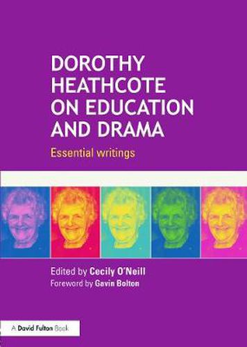 Cover image for Dorothy Heathcote on Education and Drama: Essential writings