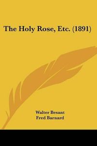 Cover image for The Holy Rose, Etc. (1891)