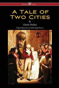 Cover image for A Tale of Two Cities (Wisehouse Classics - with original Illustrations by Phiz)