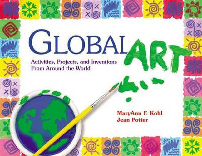 Cover image for Global Art: Activities, Projects and Inventions from Around the World
