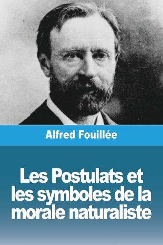 Cover image for Les Postulats et les symboles de la morale naturaliste