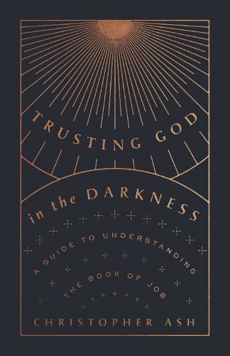 Cover image for Trusting God in the Darkness: A Guide to Understanding the Book of Job