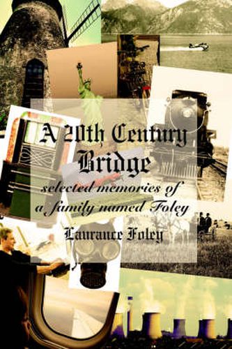 Cover image for A 20th Century Bridge: Selected Memories of a Family Named Foley