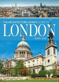 Cover image for The Architecture Lover s Guide to London