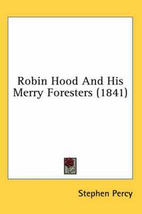 Cover image for Robin Hood and His Merry Foresters (1841)