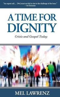 Cover image for A Time for Dignity: Crisis and Gospel Today