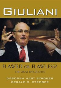 Cover image for Giuliani: Flawed or Flawless?: The Oral Biography